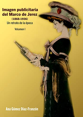 3.580. Ana Gómez Díaz-Franzón. Publicado el libro ‘La imagen publicitaria del Marco de Jerez (1868-1936)